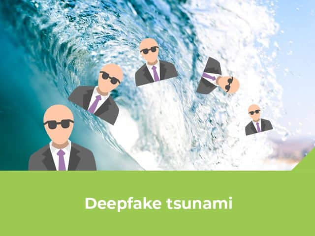 Deepfake tsunami